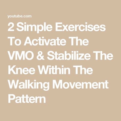 2 Simple Exercises To Activate The VMO & Stabilize The Knee Within The Walking Movement Pattern Movement Pattern, Simple Exercises, Easy Workouts, The Knee, Walking, Pattern