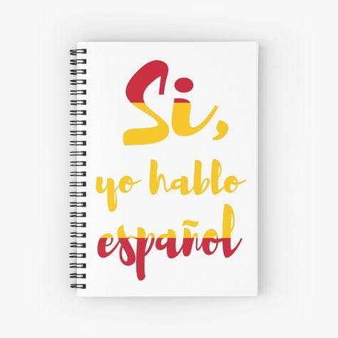 Get my art printed on awesome products. Support me at Redbubble #RBandME: https://www.redbubble.com/i/notebook/Si-yo-hablo-espanol-by-Alma-Studio/98234062.WX3NH?asc=u Flag Of Spain, Typographic Design, Spanish Quotes, A Journal, Spiral Notebook, Awesome Products, Spain, Notebook, Flag