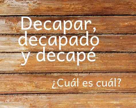 Decapar, decapado y decapé ¿Cuál es cuál? - Delanina Decoupage, Novelty Sign, Interior Design, Home Decor, Design, Home Décor