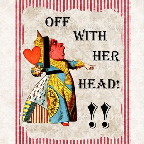 Quotes about Red Queen (23 quotes) Hearts Quotes, Off With Her Head, Head Quotes, Alice In Wonderland Queen, Wonderland Queen Of Hearts, Queen Of Hearts Alice, Queen Alice, The Red Queen, Mad Hatter Party