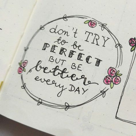 Don't try to be perfect but be better every day | encouragement quotes | quotes about strengths | wisdom quotes | quotes to live by | quote of the day motivational | decorative lettering | hand lettering quotes | diy lettering | lettering art | lettering and doodles | calligraphy and hand lettering Journal Quotes Inspirational, Bullet Journal Quote Page, March Bullet Journal, Doodle Quotes, Bullet Journal Font, Bullet Journal Quotes, Bullet Journal Mood, Bullet Journal Notebook, Hand Lettering Quotes