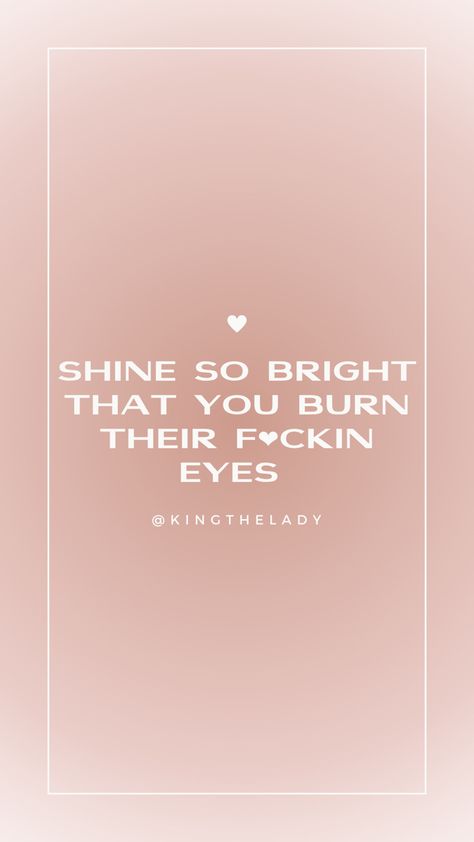 Always Shine Quote, You Shine Bright Quotes, Shining Quotes, Shine Bright Quotes, Shine Tattoo, Shine Quotes, Experience Quotes, Happy Mind Happy Life