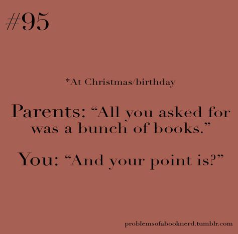 Problems of a Book Nerd #95 I asked my grandma for books or a Barnes & Noble gift card for Christmas and she refused. I was mad. Book Problems, Bookworm Problems, Birthday Haul, Book Merch, Nerd Problems, Book Nerd Problems, Book Jokes, Book Dragon, I Love Reading