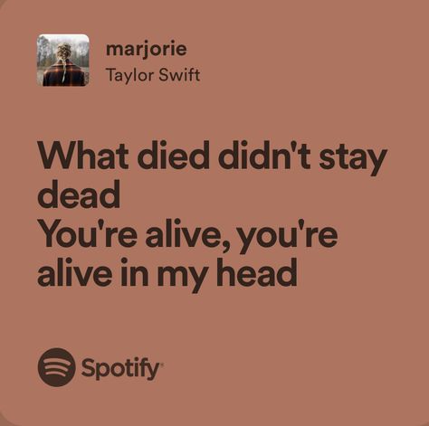 marjorie - taylor swift Taylor Swift Lyric Quotes Spotify, Taylor Swift Love Tattoos, Fav Taylor Swift Lyrics, Marjorie Taylor Swift Aesthetic, Taylor Swift Marjorie Lyrics, Relatable Song Lyrics Taylor Swift, Marjorie Tattoo Taylor Swift, Taylor Swift Poetic Lyrics, Marjorie Taylor Swift Tattoo