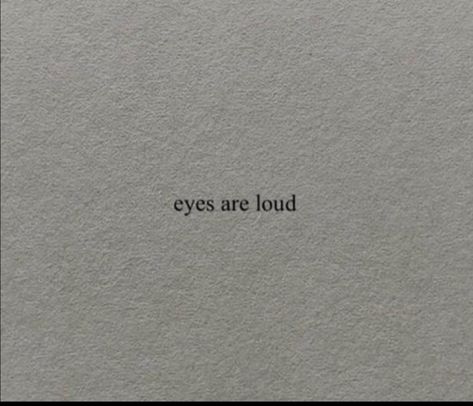 Wandering Eyes Quotes, Eyes Are Loud, Eyes Quotes, Pin Wall, Ice Planet, Tattoo For Boyfriend, Eye Quotes, Light Eyes, Tat Ideas