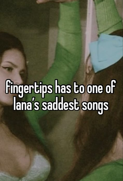 Lana Del Rey Fingertips, Fingertips Lana Del Rey, Girls Problems, You Have Been Warned, Pretty When You Cry, Girl Boss Quotes, Music Aesthetic, Saddest Songs, Living Legends