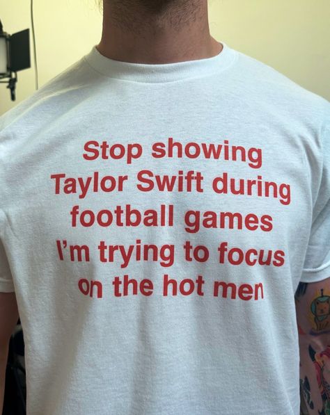 Stop Showing Taylor Swift During Football Games I'm Trying To Focus On The Hot Men. taylor swift, swiftie, folklore, red, reputation, 1989, lover, speak now, fearless, lyrics, taylor, evermore, midnights, swift, album, all too well, music, rep, cardigan, era, case, taylors version, tour, book, debut, top, cup, aesthetic, cute, taylor swift lyrics, ts, taylor swift midnights, swifties, taylor swift folklore, funny, taylor swift lover, anti hero, midnights album, lavender haze, pink, harry styles, Silly Shirts, Funky Shirt, Amazon Favs, Funny Clothes, Silly Clothes, Silly Shirt, Funky Shirts, Muffin Bread, T Shirt World