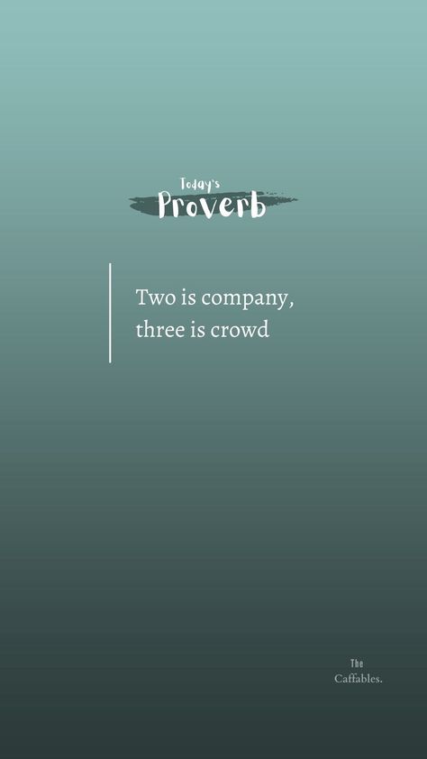 Proverb- Two is company, three is crowd Three Is A Crowd Quotes, French Proverbs, Life Proverbs, Chinese Proverbs, Proverbs Quotes, First Story, Boss Quotes, Be True To Yourself, Start Writing