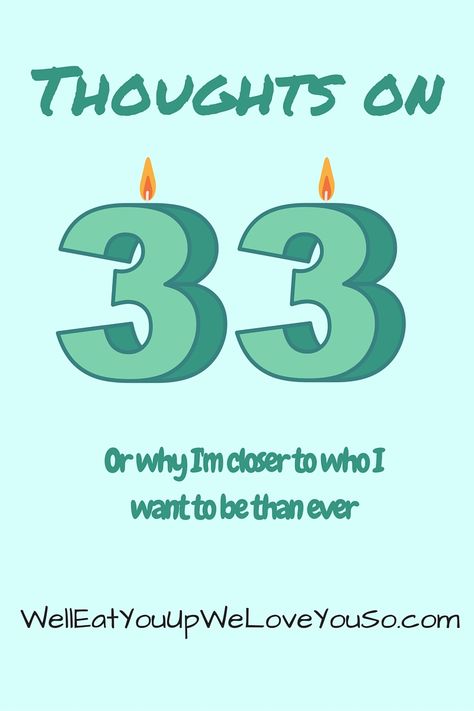 Thoughts on my 33rd birthday - self-fulfillment, confidence and motherhood. 33rd Birthday Quotes, 33rd Birthday Cake, Funny Birthday Invitations, 33 Birthday, In My 30s, My 30s, Birthday Quotes For Me, 33rd Birthday, 2nd Birthday Invitations