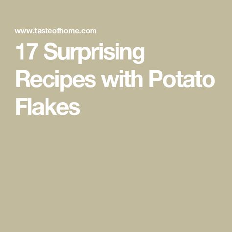 17 Surprising Recipes with Potato Flakes Potato Flake Recipes, Mashed Potato Flakes, Tapioca Flour Recipes, Dehydrated Potato Flakes, Dehydrate Potatoes, Cheesy Cauliflower Soup, Flake Recipes, Natural Yeast, Instant Potatoes