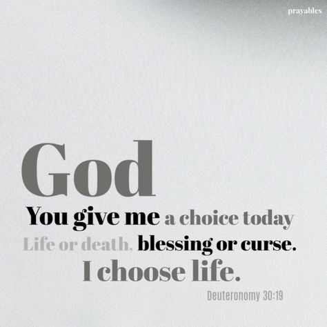 Bible Affirmation: Deuteronomy 30:19 – Prayables Deuteronomy 30:19, Be Still Bible Verse, Deuteronomy 32:4, Deuteronomy 30:3-13, Deuteronomy 28:12-13, Deuteronomy 30:19-20, Bible Verse Deuteronomy 31:6, Deuteronomy 30, Praying For Others