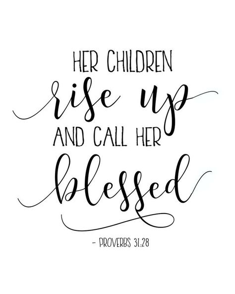 Her Children Rise And Call Her Blessed, Bible Verse Motherhood, Bible Verse About Mothers, Bible Verse For Mothers, Bible Verse For Children, Mom Scriptures, Bible Quotes About Mothers, Mother Bible Verse, Mother Daughter Bible Study