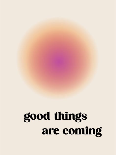 Good Vibrations Aesthetic, Good Things Are Coming Poster, Good Vibrations, Aura Quote, Good Things Are Coming Aura Wallpaper, Aura Posters Aesthetic Room, Libra Aura, Aura Energy Wallpaper, Aura Good Things Are Coming