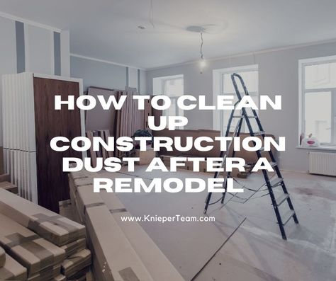 How to Clean Up Construction Dust After a Remodel How To Clean House After Construction, Cleaning After Construction, New Construction Cleaning Tips, Cleaning New Construction Home, Construction Cleaning Tips, New Construction Cleaning Checklist, Post Construction Cleaning Checklist, Construction Cleaning Checklist, How To Deep Clean Your House