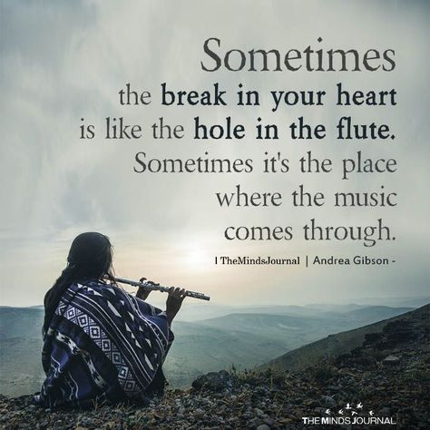 Sometimes The Break In Your Heart Is Like The Hole In The Flute https://themindsjournal.com/sometimes-the-break-in-your-heart-is-like-the-hole-in-the-flute Flute Quotes, Yoga Humor, Yoga Quotes Funny, Lao Tzu Quotes, Yoga Pictures, Yoga Quotes, Break In, Best Yoga, Inspirational Pictures