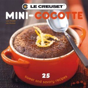 Mini-Cocotte: 25 Sweet and Savory Recipes Mini Cocotte Recipe, Le Creuset Mini Cocotte, Cocotte Recipe, Le Creuset Recipes, Best Dutch Oven, Dutch Oven Recipes, Favorite Cookbooks, Individual Servings, Oven Recipes