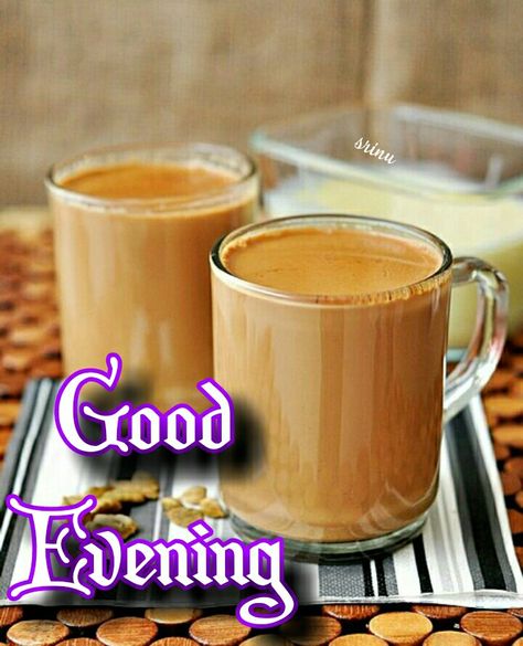 Good Evening Images Awesome, Good Evening Friends Images, Tea Images, Good Evening Images, Good Evening Love, Evening Images, Good Evening Messages, Chai Tea Recipe, Good Evening Wishes