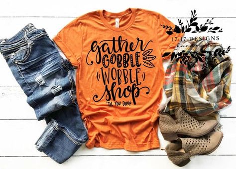 gobble Gobble Wobble Wobble shop til you drop Black Friday shirts Nice Shirts For Women, Basic Witch Shirt, Thankful Pumpkin, Autumn Makeup, Mom Wardrobe, Fall Stuff, Tshirt Quilt, Virtual Wardrobe, Spooky Szn