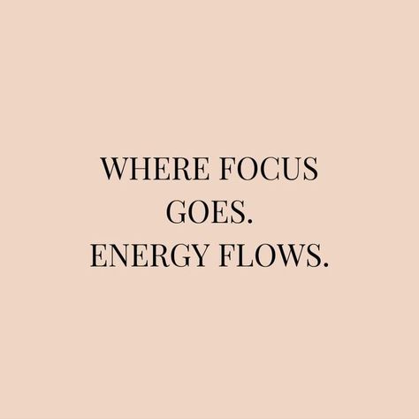 Where Focus Goes Energy Flows, Focus Goes Energy Flows, Energy Quotes, Cute Tattoos For Women, Energy Flow, Good Energy, Reminder Quotes, Pretty Words, Vision Board