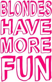 Blonds have more fun Have More Fun Quotes, Blonde Humor, Blonde Quotes, Hair Salon Quotes, Blondes Have More Fun, Blonde Jokes, Salon Quotes, Blank Apparel, Relatable Stuff