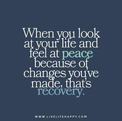 When-you-look-at-your-life-and-feel-at-peace-because-of-changes-youve-made,-thats-recovery Quotes Love Life, Live Life Happy, Happy Motivation, Recovery Quotes, John Maxwell, Love Life Quotes, Life Quotes Love, Life Quotes To Live By, At Peace