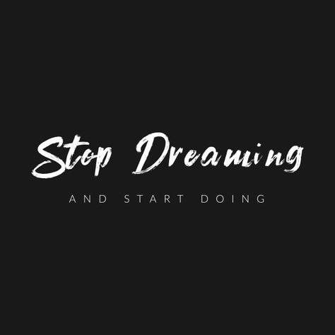 Stop Dreaming And Start Doing - Inspiring Words - T-Shirt | TeePublic Cover Photos Quotes Inspirational, Ace Wallpaper, Stop Dreaming Start Doing, Best Gym Quotes, Powerful Women Quotes, Motivational Lines, Done Quotes, Boxing Quotes, One Word Quotes