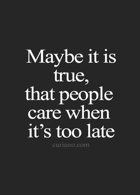 Embracing Singleness, Late Quotes, Lost Love Quotes, Fast Quotes, Quotes About Moving, Lost Quotes, Curiano Quotes, Too Late Quotes, Life Quotes Love