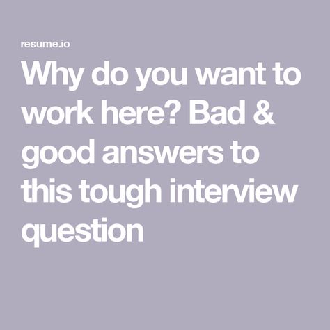 Why do you want to work here? Bad & good answers to this tough interview question How To Answer Why Do You Want This Job, Answering Interview Questions, Behavioural Questions Interview, Why Do You Want To Work Here Answers, Interview Answers Examples, Tough Interview Questions, Interview Answers, Answer The Question, Job Interview Questions