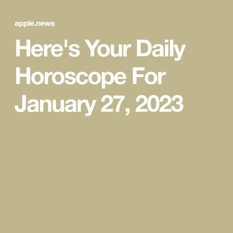 Here's Your Daily Horoscope For January 27, 2023 Pisces Horoscope 2023, January Horoscope Sign, January Horoscope, 2024 Horoscope Predictions, January 27, Today Horoscope, Daily Horoscope