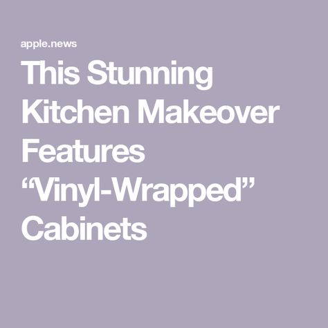 This Stunning Kitchen Makeover Features “Vinyl-Wrapped” Cabinets Wrapped Kitchen Cabinets, Wrapping Kitchen Cabinets, Wrap Kitchen Cabinets, Vinyl Wrap Kitchen Cabinets, Wrapped Kitchen, Vinyl Wrap Kitchen, Kitchen Vinyl, Stunning Kitchens, Cabinet Colors