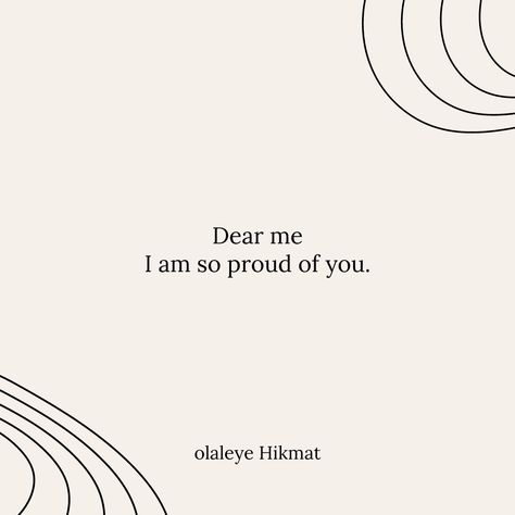 Always be proud of yourself no matter the obstacle that comes your way, someday you lose someday you win but be proud of yourself, clap and celebrate your success. 
Say my dear self 
I am  super proud of you .
I am not going to disappoint you and we will fulfill and achieve our dream Proud Of You Quotes, Be Proud Of Yourself, Proud Of Yourself, Cute Images With Quotes, Dear Self, Dear Me, My Self, Be Proud, Cute Images