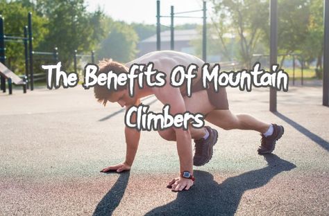 Here Are The Many Benefits Of Mountain Climbers and why you should try this exercise. #mountain #climbers #bodyweight #calisthenics #fitness #weightlosstips https://thegymgoat.com/benefits-of-mountain-climbers/ Mountain Climbing Exercise, Mountain Climbers Benefits, Mountain Climbers Workout, Mountain Climbers Challenge, Mountain Climbers Exercise, Climbers Exercise, Mountain Climber Exercise, Athlete Nutrition, Muscle Building Tips