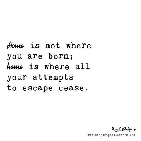 10 inspirational quotes about our expat home : the piri-piri lexicon Love At Home Quotes, Quotes About Happy Place, Quotes About House, Loving Home Quotes, Home Is My Happy Place Quote, Quotes About Home Not Being A Place, Finding Home Quotes, What Is Home Quotes, No Home Quotes