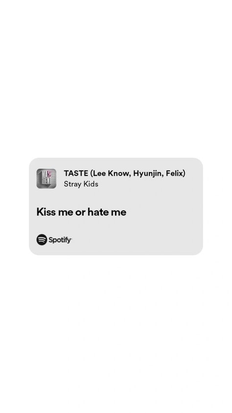 #straykidslyrics #straykids #spotifylyrics #spotify #spotifystraykids #straykidspin #straykidsphoto #pinterest #tastelyrids #maxident Taste Lyrics Skz, Straykids Songs Spotify, Pink Leeknow, Stray Kids Lyrics Spotify, Straykids Lyrics, Stray Kids Lyrics, Skz Lyrics, Only Lyrics, Kpop Lyrics