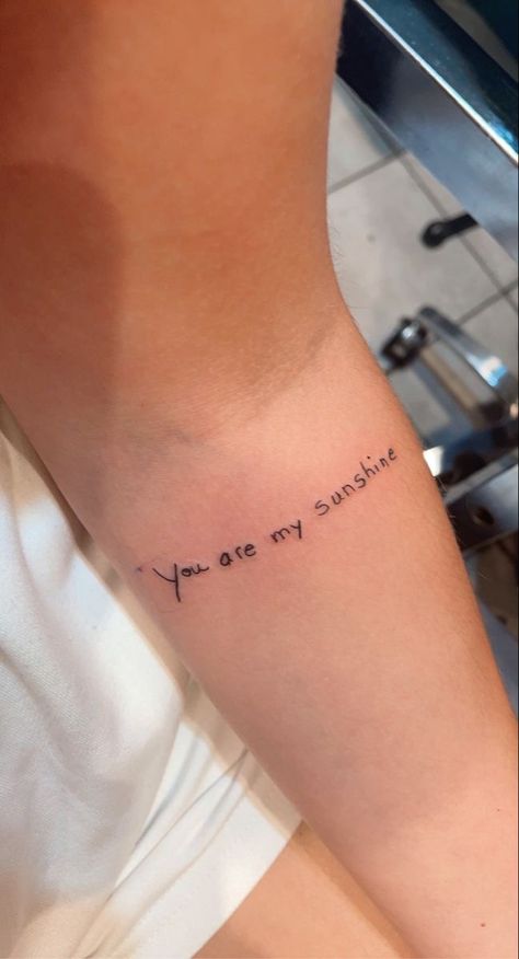 Classy Mom Tattoos, Tats To Get For Your Mom, Simple Tattoos Family, Tatoos To Get For Your Parents, Cute Sunshine Tattoos, Grandmas Handwriting Tattoos, Tattoos About Mom For Daughter, Womens Meaningful Tattoos, You Are My Sunshine Tattoo On Arm