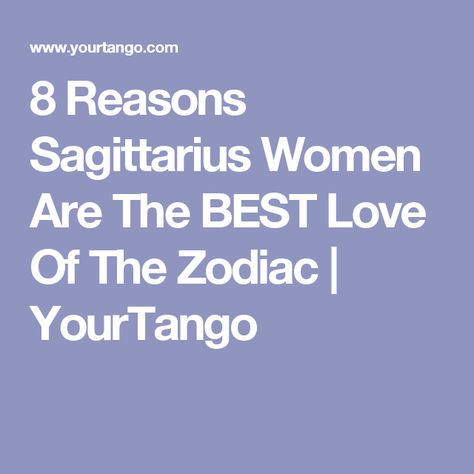 8 Reasons Sagittarius Women Are The BEST Love Of The Zodiac | YourTango Aries Man Sagittarius Woman, Sagittarius Compatibility, Sagittarius Personality, Sagittarius Traits, Aries And Sagittarius, Sagittarius Girl, Virgo Girl, Women Facts, Sagittarius Quotes