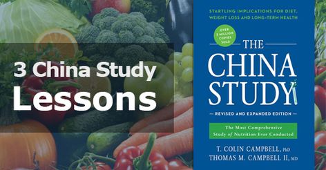 The China Study: 3 Lessons We Need to Know By Jill Edwards, MS, CEP The China Study, China Study, Colon Health, Plant Based Whole Foods, Nutrition Science, Nutrition Course, Health Ideas, Genesis 1, Plant Strong