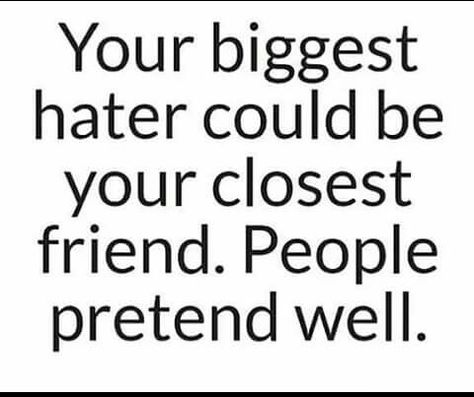 Your biggest hater could be your closest friend. People pretend well. Friends Betrayal, Quotes About Moving On From Friends, Jealousy Quotes, Quotes About Haters, Fake Friend Quotes, Quotes About Moving, Fake People Quotes, Betrayal Quotes, Funny Relationship Quotes