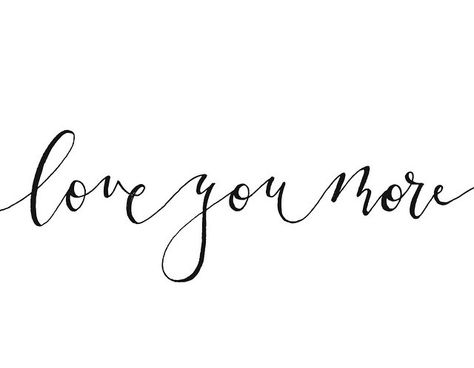 Love you more Love You Tattoo, I Love You More Tattoo, Love You More Tattoo, Love Yourself Tattoo, More Tattoo, Random Ideas, Cricut Projects Vinyl, Vinyl Projects, Twin Flame