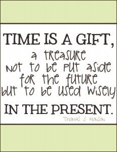 time is a gift, thomas s. monson quote. printable via www.livecrafteat.com Gift Of Time Quotes, Thomas S Monson Quotes, Monson Quotes, Thomas S Monson, Lds Printables, Printables For Kids, Church Quotes, Saint Quotes, Lds Quotes