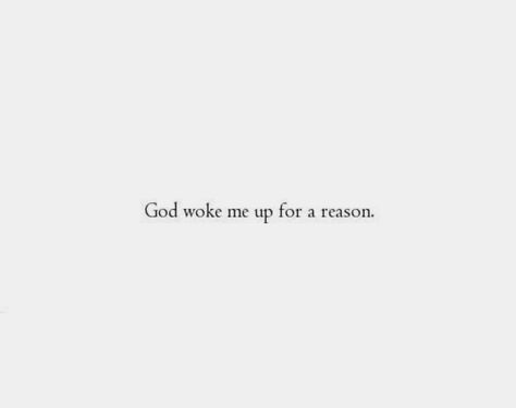 God woke you up for a reason. #Quotes #Inspirational #truth God Woke You Up For A Reason, Woke Up Quotes, Smile You Made Gods Wake Up List, If God Woke You Up This Morning, God Put That Dream In Your Heart For A Reason, Thank God For Waking Me Up This Morning, God Saw Things You Didn’t, Wake Up Quotes, Aesthetic Pens