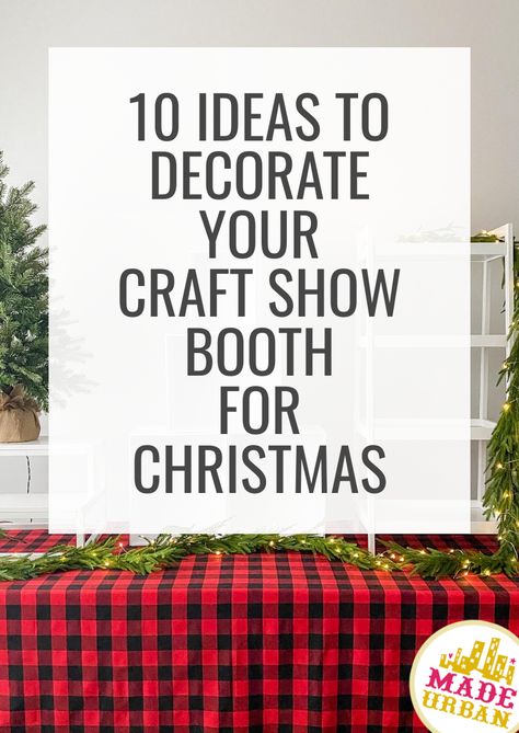 10 Ideas to Decorate your Craft Show Booth for Christmas - Made Urban Craft Sale Booth Display, Vendor Booth Christmas Decorations, Portable Walls For Vendor Booth, Decorating A Vendor Booth For Christmas, Craft Booth Design Market Stalls, Booth Christmas Display Ideas, Christmas Market Ideas Display, Easy Vendor Booth Ideas, Christmas Booth Decor