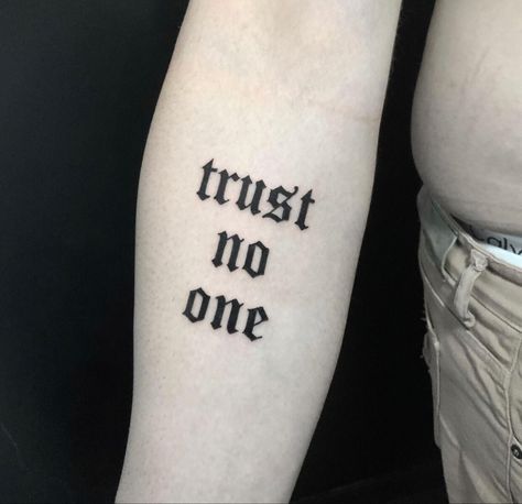 Trust No One Tatoos, Broke Tattoos, Dont Trust Tattoo, Trust No One Tattoo Design Fonts, Trust Issues Tattoo, Trust Nobody Tattoo, Tattoo Trust No One, Trust No One Tattoo Design, Trust No One Tattoo Ideas