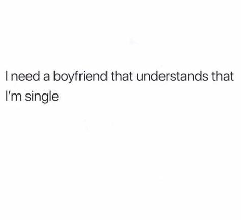 Wanting To Be Single Quotes, Want To Be Single Quotes, Controlling Boyfriend Quotes, I Want To Be Single Quotes, Single Bio For Instagram, I Want To Be Single, Controlling Boyfriend, Need A Boyfriend, Single Quotes Funny