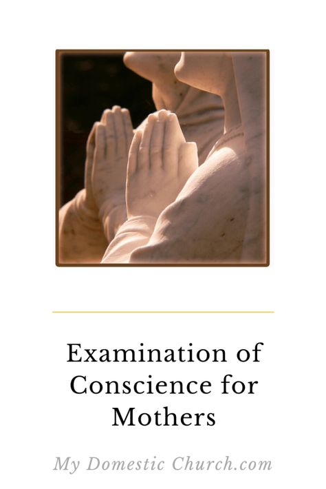 A Mother's Examination of Conscience | | My Domestic Church Ministry Of Motherhood, Examination Of Conscience Catholic, Mother’s Day Devotional, Mother’s Day Childrens Sermon, Converting To Catholicism, Mother-daughter Devotional, Examination Of Conscience, Confirmation Letter, Catholic Family