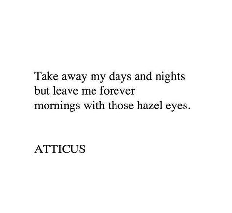 Hazel Eyes Quotes Love, Big Eyes Quotes, Hazel Eyes Quotes, Hazel Eyes Aesthetic, Brown Eye Quotes, Eyes Poetry, Atticus Quotes, Eyes Quotes, Atticus Poetry