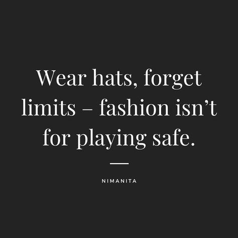 Wear hats, forget limits – fashion isn’t for playing safe. #nimanita #nimanitahats #hatsforwomen #femaleempowerment #hatfashion #fashion #quotes #inspiration #empowerment Hat Quotes Inspiration, Hat Quotes, Fashion Quotes, Strong Women, Hat Fashion, Women Empowerment, Hats For Women, Hats, Quotes