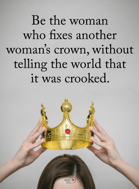 Women Quotes Be the woman who fixes another woman's crown, without telling the world that it was crooked. Crown Quotes, Positive Energy Quotes, Energy Quotes, Tell The World, Queen Quotes, Self Quotes, Woman Quotes, Positive Energy, Helping Others