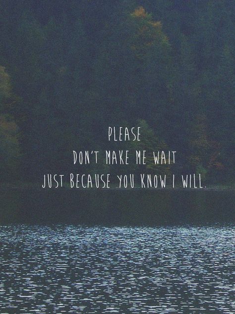 Waiting Quotes, Best Love Quotes, Lyric Quotes, True Words, Just Because, The Words, Great Quotes, Beautiful Words, Relationship Quotes