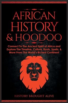 Explore The World of African History, Mythology & Hoodoo Journey through centuries of fascinating figures, kingdoms and events that have shaped Africa and learn all about the mystical world of HoodooIncluded in this Captivating 2 Book Collection are: African History: Explore The Amazing Timeline of The World's Richest Continent - The History, Culture, Folklore, Mythology & More of AfricaHoodoo for Beginners: Connect To The Ancient Spirit World of Africa & Manifest Success With Spells, Root Magic, Conjuring, Herbs, Traditions, History & MoreUncovering the Hidden Gems of African HistoryUsing reliable, fact-checked written resources and discoveries from world-renowned archeologists, History Brought Alive presents African History.Also in this 2 book bundle you will find: Hoodoo for Beginners, Folklore Mythology, Metaphysical Books, Manifest Success, Books By Black Authors, African Spirituality, Magick Book, Richest In The World, Black Authors, Reading Rainbow